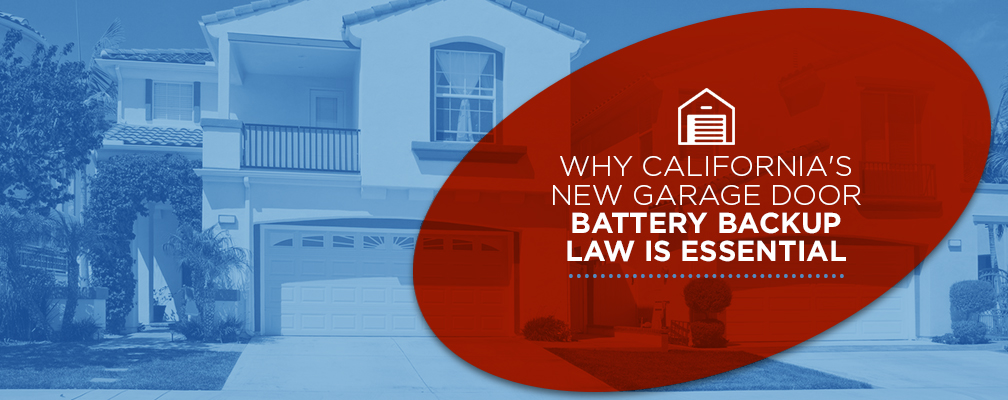 California S New Backup Battery Law, California Garage Door Opener Law