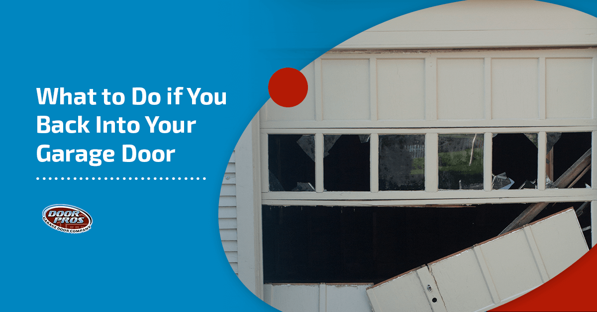 What to Do if You Back Into Your Garage Door Door Pros