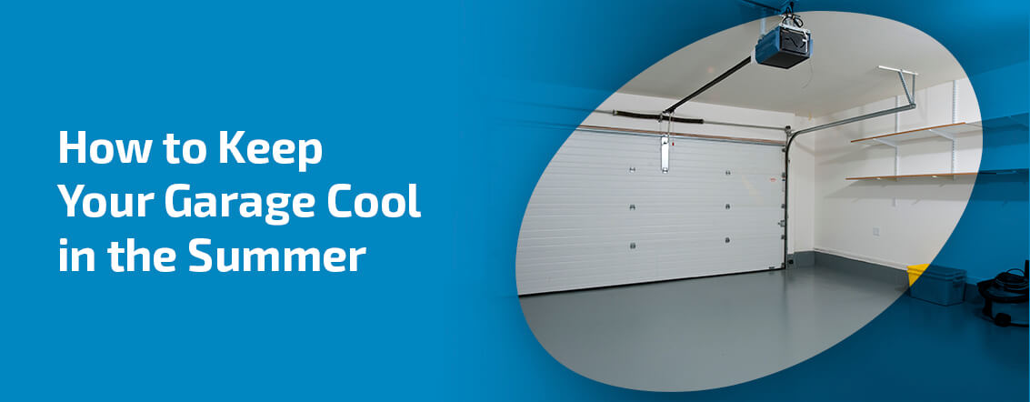 How to Keep Your Garage Cool in the Summer